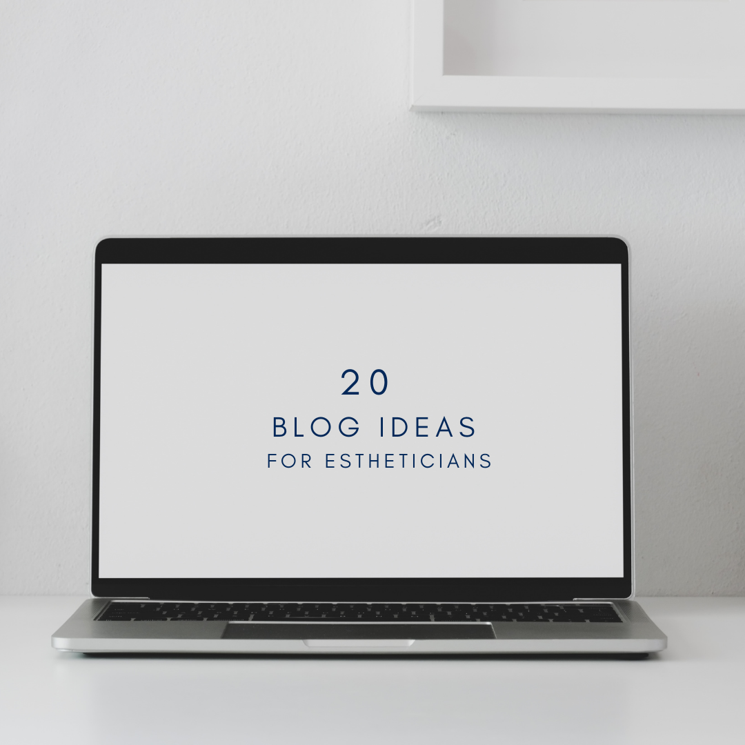 20 Blog Ideas for Estheticians